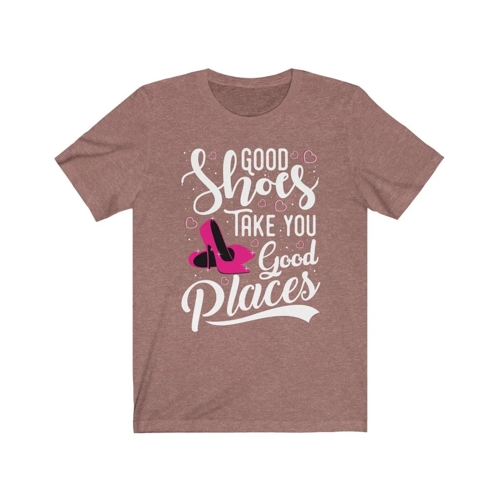 Good Shoes Good Places Tee Style1 (Font White)